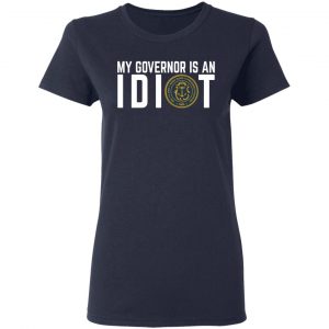My Governor Is An Idiot New Mexico T-Shirts 19