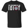 My Governor Is An Idiot Illinois T-Shirts Apparel 2