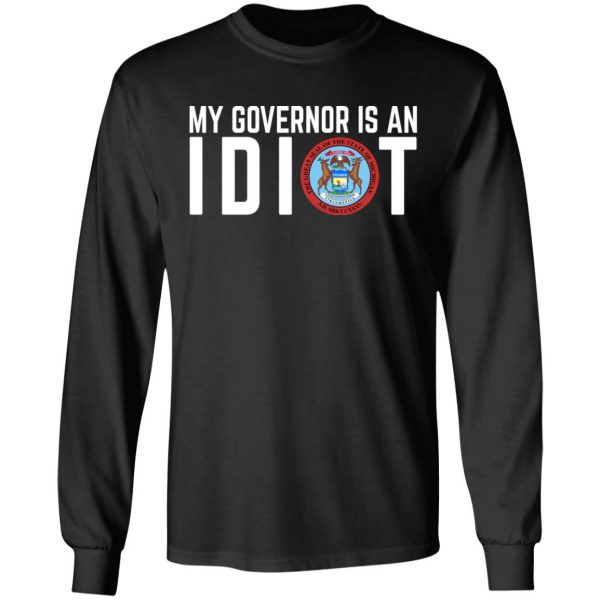 My Governor Is An Idiot Michigan T-Shirts Michigan 11