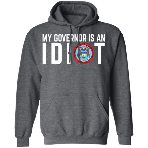 My Governor Is An Idiot Michigan T-Shirts Michigan 14