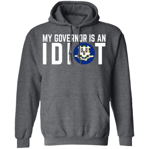 My Governor Is An Idiot Connecticut T-Shirts 12