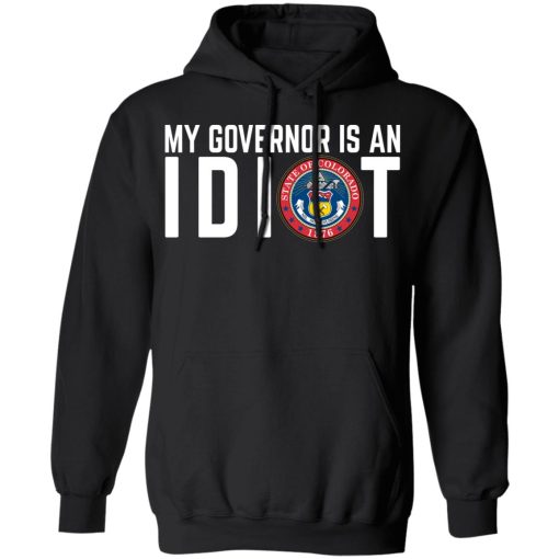 My Governor Is An Idiot Colorado T-Shirts 4