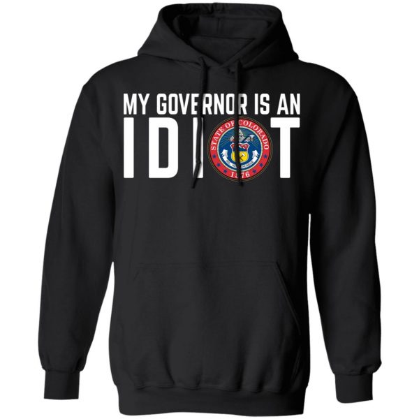 My Governor Is An Idiot Colorado T-Shirts 10