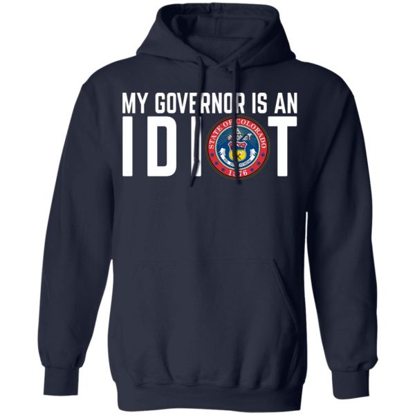 My Governor Is An Idiot Colorado T-Shirts 11