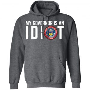 My Governor Is An Idiot Colorado T-Shirts 24