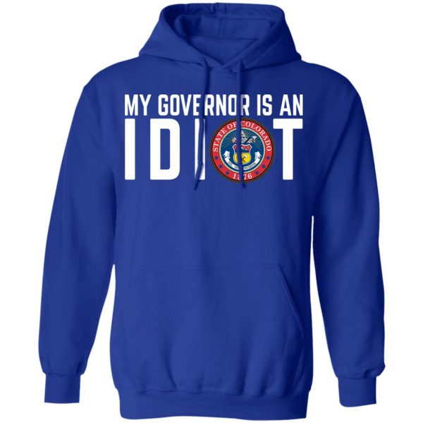 My Governor Is An Idiot Colorado T-Shirts 13
