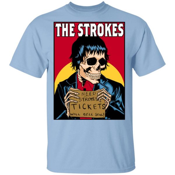 The Strokes Need Strokes Tickets Will Sell Soul T-Shirts 1