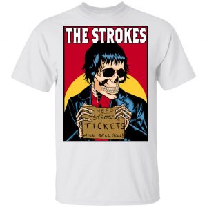 The Strokes Need Strokes Tickets Will Sell Soul T-Shirts Top Trending 2