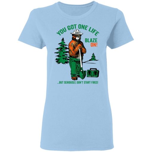 Smokey Bear You Got One Life Blaze On But Seriously Don't Start Fires T-Shirts - Image 4