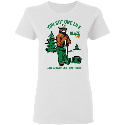 Smokey Bear You Got One Life Blaze On But Seriously Don't Start Fires T-Shirts - Image 5