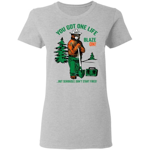 Smokey Bear You Got One Life Blaze On But Seriously Don't Start Fires T-Shirts - Image 6