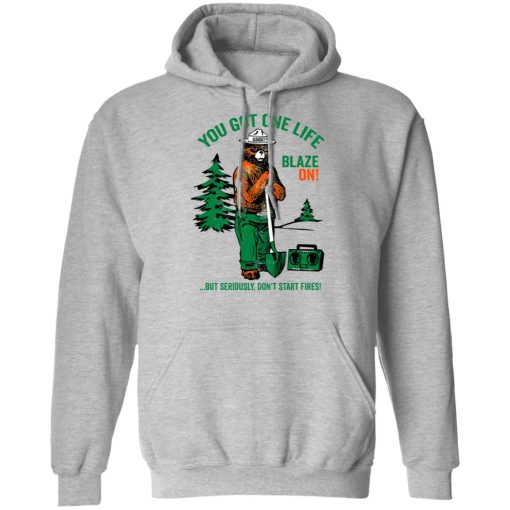 Smokey Bear You Got One Life Blaze On But Seriously Don't Start Fires T-Shirts - Image 10