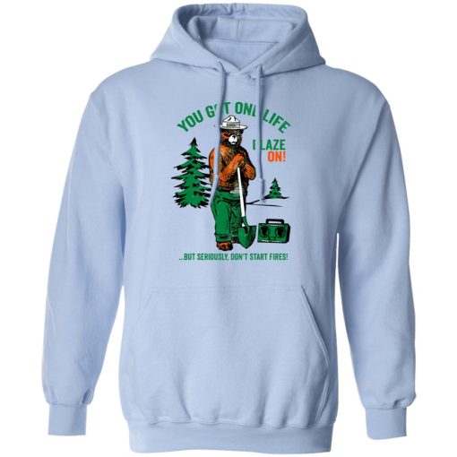 Smokey Bear You Got One Life Blaze On But Seriously Don't Start Fires T-Shirts - Image 12