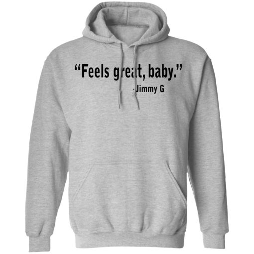 Feels Great Baby Jimmy G Shirt George Kittle T-Shirts - Image 10