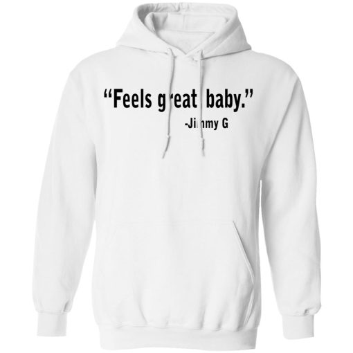 Feels Great Baby Jimmy G Shirt George Kittle T-Shirts - Image 11