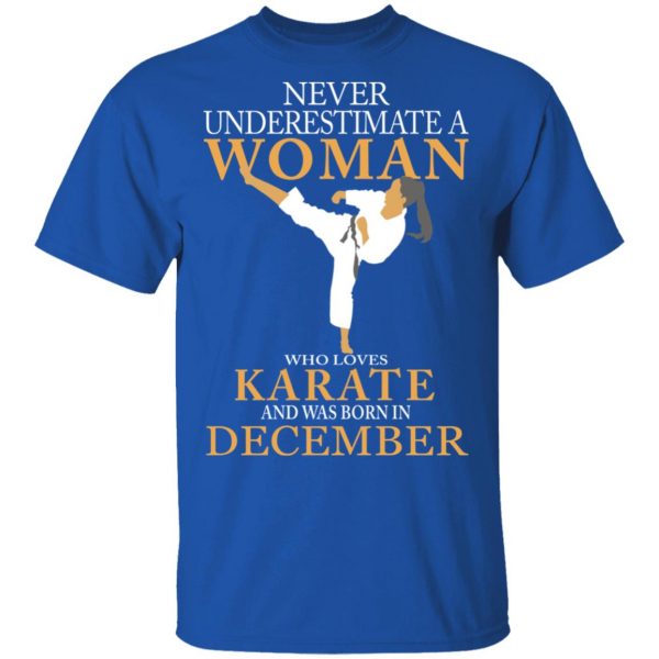Never Underestimate A Woman Who Loves Karate And Was Born In December T-Shirts 4