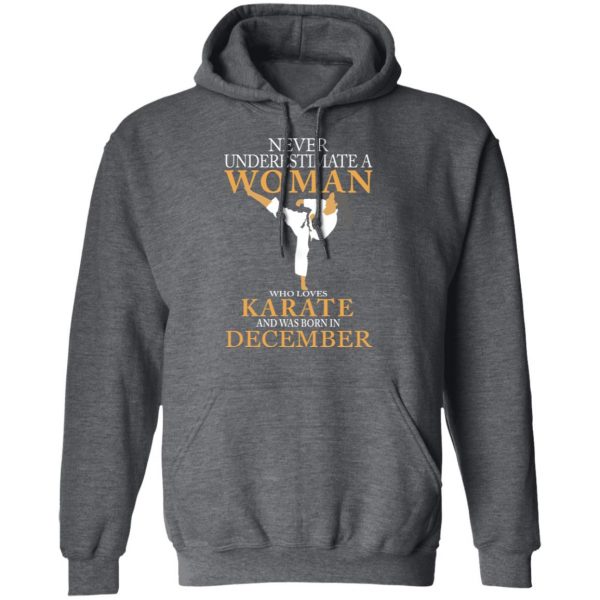 Never Underestimate A Woman Who Loves Karate And Was Born In December T-Shirts 12