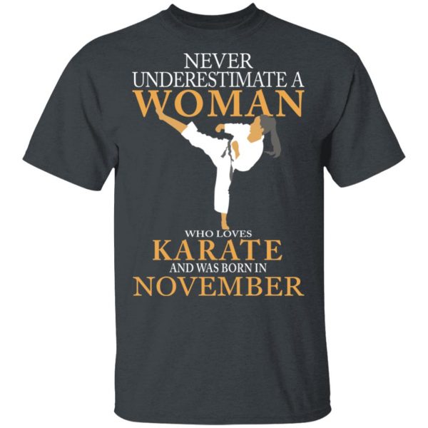 Never Underestimate A Woman Who Loves Karate And Was Born In November T-Shirts 2