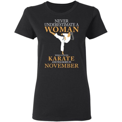 Never Underestimate A Woman Who Loves Karate And Was Born In November T-Shirts 5