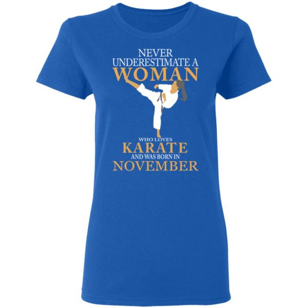 Never Underestimate A Woman Who Loves Karate And Was Born In November T-Shirts 8