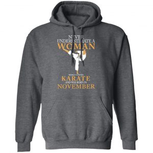 Never Underestimate A Woman Who Loves Karate And Was Born In November T-Shirts 24