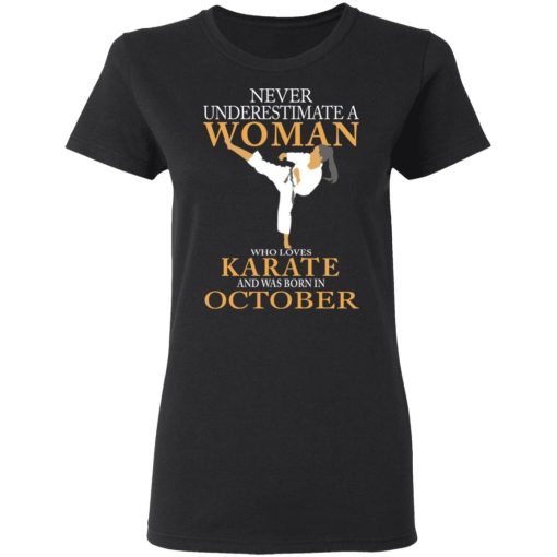 Never Underestimate A Woman Who Loves Karate And Was Born In October T-Shirts 5