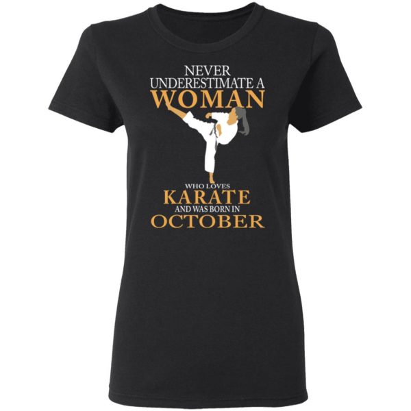 Never Underestimate A Woman Who Loves Karate And Was Born In October T-Shirts 5