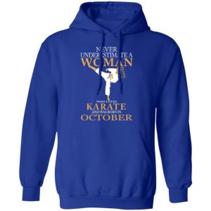 Never Underestimate A Woman Who Loves Karate And Was Born In October T-Shirts 25