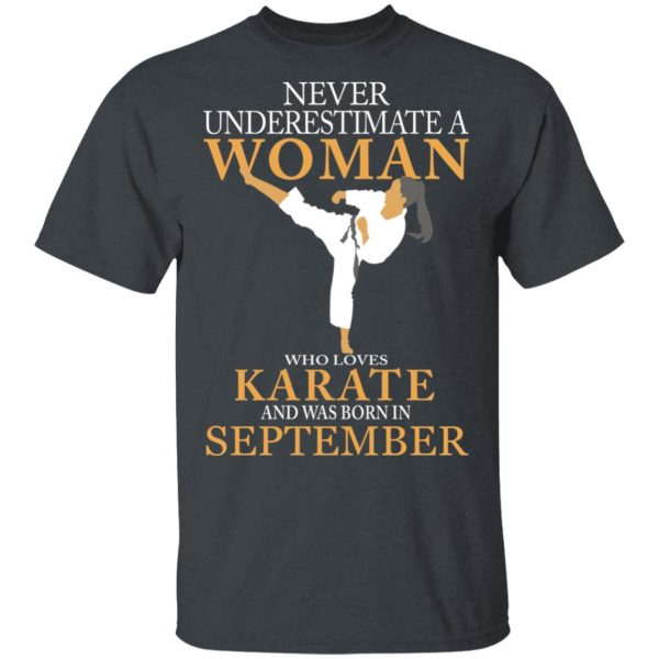 Never Underestimate A Woman Who Loves Karate And Was Born In September T-Shirts 2