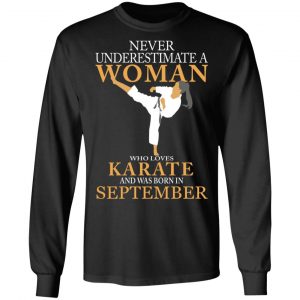 Never Underestimate A Woman Who Loves Karate And Was Born In September T-Shirts 21