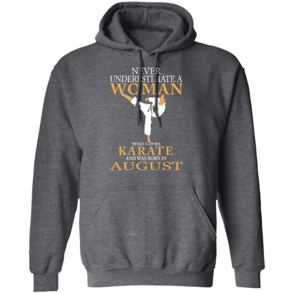 Never Underestimate A Woman Who Loves Karate And Was Born In August T-Shirts 12