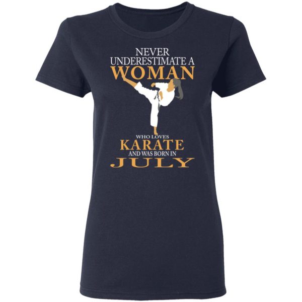 Never Underestimate A Woman Who Loves Karate And Was Born In July T-Shirts 7