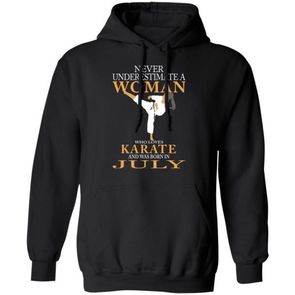 Never Underestimate A Woman Who Loves Karate And Was Born In July T-Shirts 10