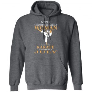 Never Underestimate A Woman Who Loves Karate And Was Born In July T-Shirts 24