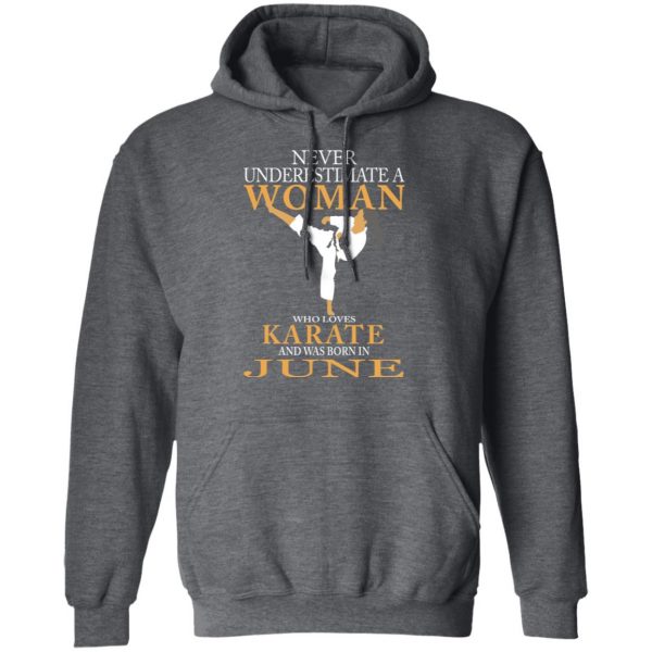 Never Underestimate A Woman Who Loves Karate And Was Born In June T-Shirts 12