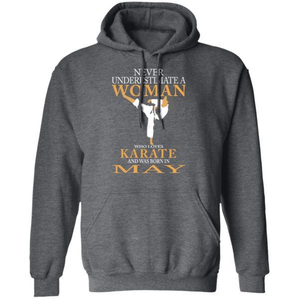 Never Underestimate A Woman Who Loves Karate And Was Born In May T-Shirts 12