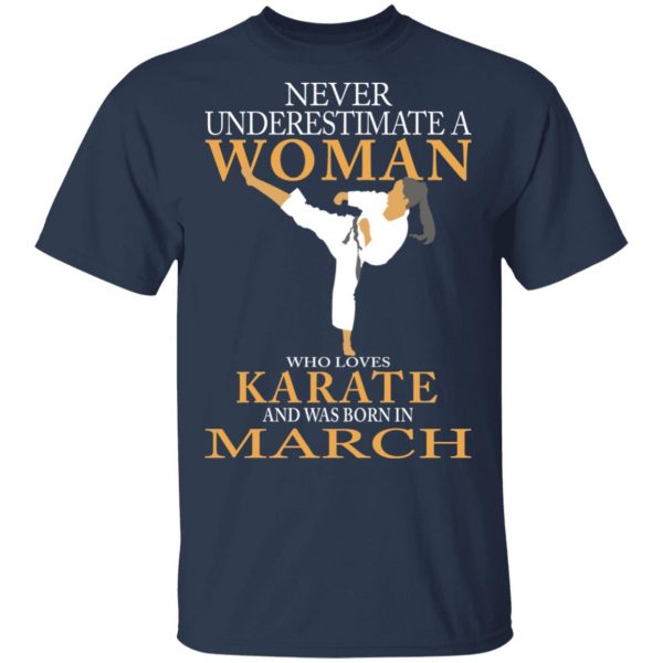 Never Underestimate A Woman Who Loves Karate And Was Born In March T-Shirts 3