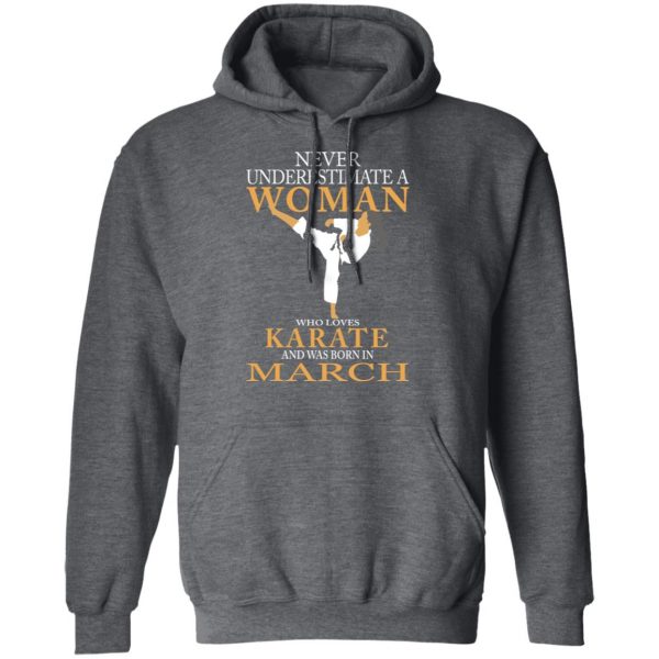Never Underestimate A Woman Who Loves Karate And Was Born In March T-Shirts 12