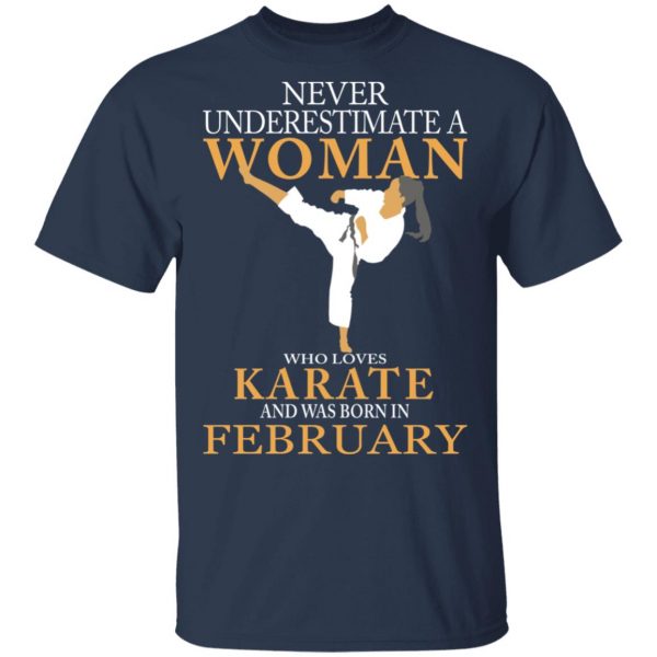 Never Underestimate A Woman Who Loves Karate And Was Born In February T-Shirts 3