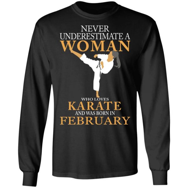 Never Underestimate A Woman Who Loves Karate And Was Born In February T-Shirts 9
