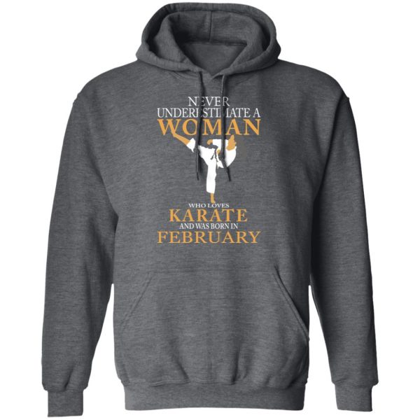 Never Underestimate A Woman Who Loves Karate And Was Born In February T-Shirts 12