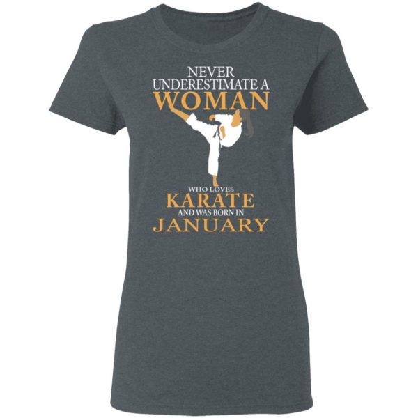 Never Underestimate A Woman Who Loves Karate And Was Born In January T-Shirts 6