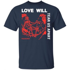 Love Will Tear Us Apart T-Shirts 15