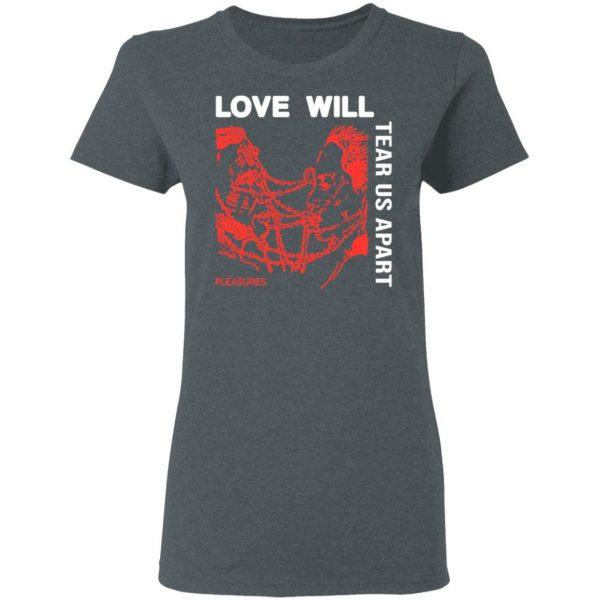 Love Will Tear Us Apart T-Shirts 6