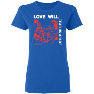 Love Will Tear Us Apart T-Shirts 20