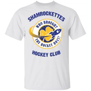 Shamrock Ettes Hockey Club Who Brought The Rocket Boys T-Shirts 13