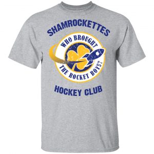 Shamrock Ettes Hockey Club Who Brought The Rocket Boys T-Shirts 14