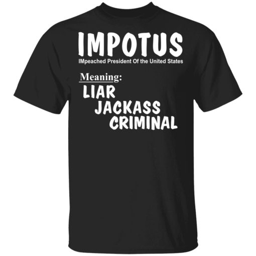 IMPOTUS Meaning Impeached President Trump Of the USA T-Shirts