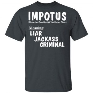 IMPOTUS Meaning Impeached President Trump Of the USA T-Shirts 14