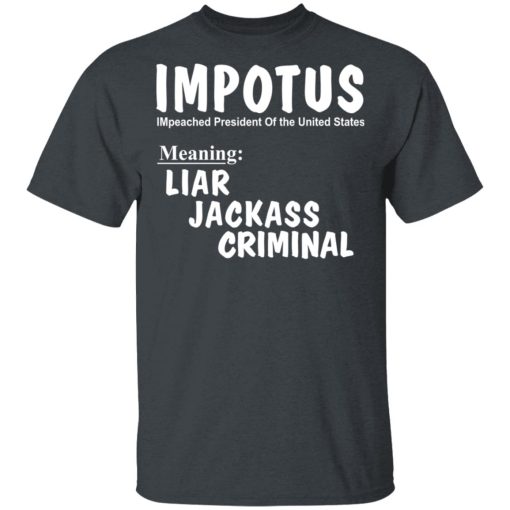 IMPOTUS Meaning Impeached President Trump Of the USA T-Shirts - Image 2